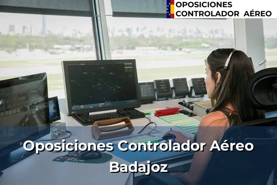 Oposiciones Controlador Aéreo en Jerez de los Caballeros 11 Oposiciones Controlador Aéreo en Badajoz