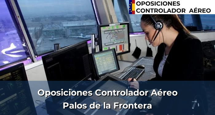 Oposiciones Controlador Aéreo en Palos de la Frontera