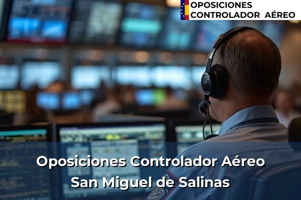 Oposiciones Controlador Aéreo en Comunidad Valenciana 249 Oposiciones Controlador Aéreo en San Miguel de Salinas
